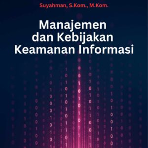 Manajemen dan Kebijakan Keamanan Informasi